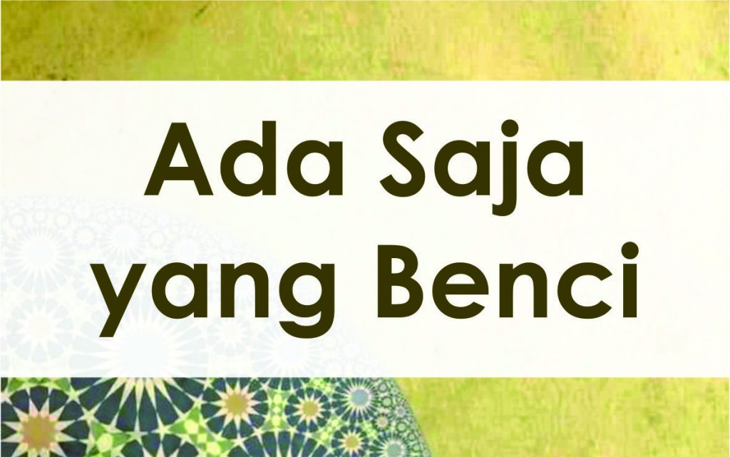 Ada-saja-yang-benci – CERAMAHMOTIVASI.COM