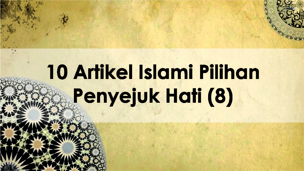 10artikelislamipilihanpenyejukhati8 – CERAMAHMOTIVASI.COM