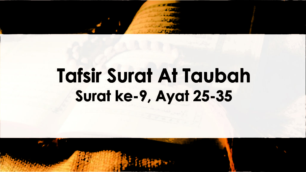 Tafsir Surat At Taubah Ayat 25-35 - CERAMAHMOTIVASI.COM