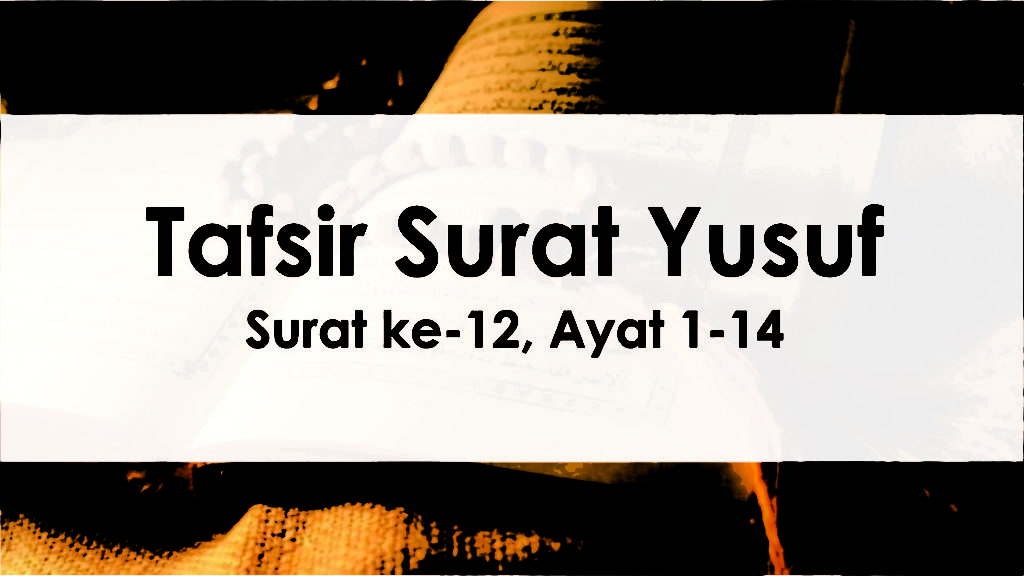 Tafsir Surat Yusuf Ayat 1 14 Ceramahmotivasicom